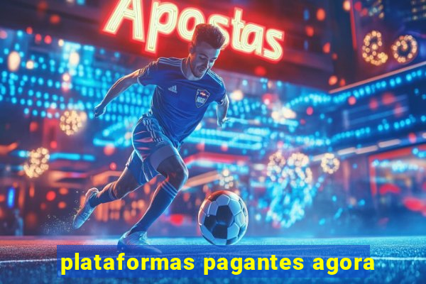 plataformas pagantes agora